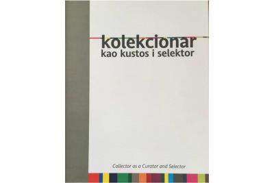 Kolekcionar kao kustos i i selektor, Arte galerija, 2013.